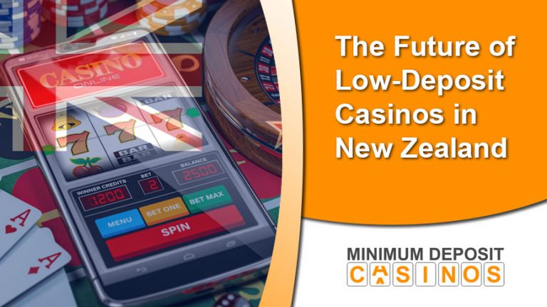 The Future of Low-Deposit Casinos in New Zealand